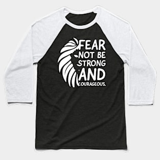 Fear not be strong and courageous, Christian affirmation, Bible verse design Baseball T-Shirt